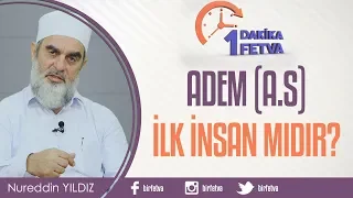 Adem (a.s) ilk insan mıdır?