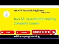 Java SE Multithreading complete course