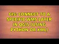GIS Connect to a specific WMS layer in QGIS using Python or XML 2 Solutions
