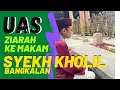 UAS Ziarah ke Makam Syekhuna Kholil Bangkalan - Madura