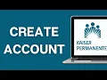 How to Create Kaiser Permanente Account