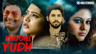Khooni Yudh | Sai Ronak, Ena Saha, Raashi, Satya Latest Thriller South Action Hindi Dubbed Movie