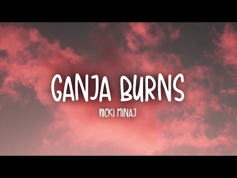 Download MP3 Nicki Minaj - Ganja Burns (Lyrics)