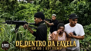 DE DENTRO DA FAVELA - EP. 05 | 11ª TEMP