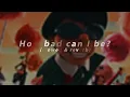 How bad can I be? ( slowed & reverb + echo )