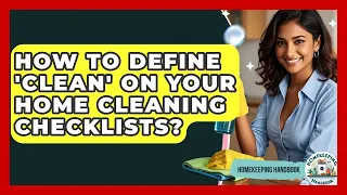 How To Define Clean On Your Home Cleaning Checklists - Homekeeping Handbook
