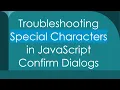Troubleshooting Special Characters in JavaScript Confirm Dialogs