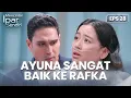 Rafki Bingung Kenapa Ayuna Sangat Baik Ke Rafka | MENCINTAI IPAR SENDIRI | EPS. 28 (4/4)