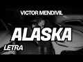 Victor Mendivil - ALASKA (Letra)