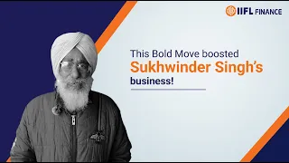 How Sukhwinder Singh built his business with this one decision!? | IIFL Finance