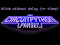 John Park s CircuitPython Parsec Blink Without Delay adafruit