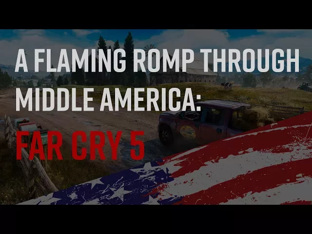 Far Cry 5 Hands On (4K) - A Flaming Mack Truck Through The Heart of America