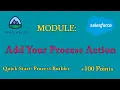 Add Your Process Action Quick Start Process Builder Salesforce Answers