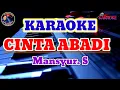 Download Lagu CINTA ABADI ( Mansyur. S ) || Karaoke Dangdut Original