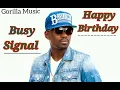 Busy Signal - Happy Birthday [Gorilla Music Source] (January 2024)