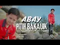Download Lagu Abay - PITIH BAKAUIK (Official Music Video)