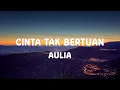 Lagu AULIA - Cinta Tak Bertuan - Lirik