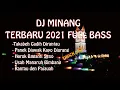kumpulan Dj Minang Terbaru 2021 Full Bass || Dj minang 2021 - Kumpulan dj Omp remix Tanpa iklan