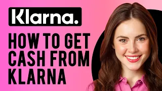 How to Get Cash from Klarna A Step-by-Step Guide