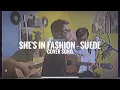 Download Lagu She's in fashion - SUEDE COVER by Avid Dace Konyos