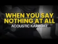Download Lagu When you say Nothing at all - Ronan Keating (Acoustic Karaoke)