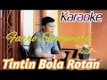 Download Lagu Karaoke TINTIN BOLA ROTAN. Farro Simamora Lagu Tapsel Terbaru. By Namiro Production