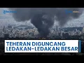 Lagu Ibu Kota Iran Diguncang Ledakan-ledakan Keras \u0026 Beruntun, Dikonfirmasi Berasal dari Uji Coba Rutin