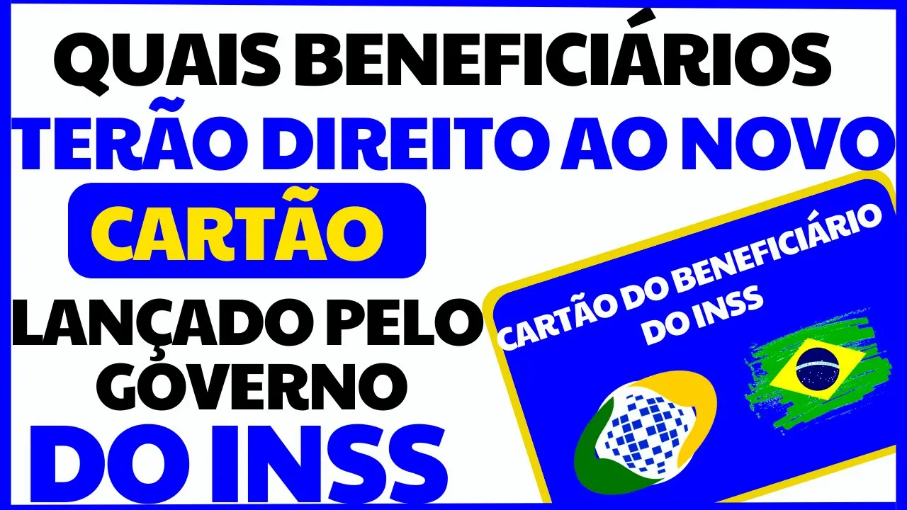 NOVO CARTÃO BENEFICIÁRIO DO INSS: SAIU A LISTA DE QUEM VAI TER DIREITO E SEUS BENEFÍCIOS