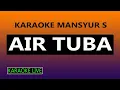 Download Lagu AIR TUBA KARAOKE MANSYUR S
