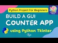 Build A GUI Counter App in Python using Tkinter Beginner Project