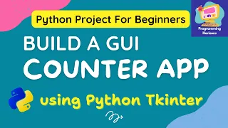 Build A GUI Counter App in Python using Tkinter Beginner Project