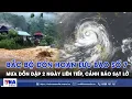 Download Lagu Ảnh hưởng hoàn lưu bão số 7, Bắc Bộ đón mưa lớn dồn dập 2 ngày liên tiếp, đề phòng sạt lở, lũ quét