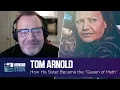 What Drove Tom Arnold s Sister to Become the Queen of Meth