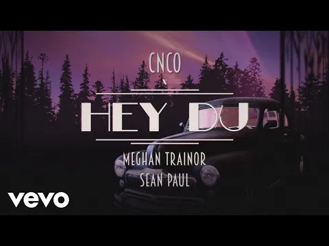 Download MP3 CNCO, Meghan Trainor, Sean Paul - Hey DJ (Remix) [Lyric Video]