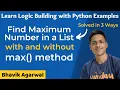 Find Maximum Number in a List with and without Max method Python Programs
