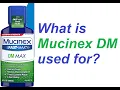 What is Mucinex DM used for