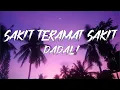 Download Lagu Dadali - Sakit Teramat Sakit - Lyrics 🎶