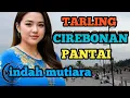 Download Lagu TARLING CIREBONAN_SANTAI MENIKMATI PANTAI INDAH MUTIARA SEJUK DI HATI@toyobringin3238 