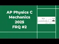 2025 AP Physics C Mechanics Free Response