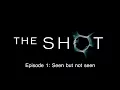 The Shot - Episode 1