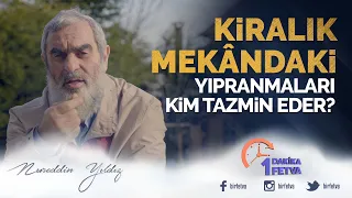Kiralık mekândaki yıpranmaları kim tazmin eder?