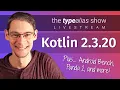 Kotlin 2 3 20 Android Bench and more - TypeAlias Show