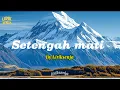 Lagu Liriksenja — SETENGAH MATI (Lyric lagu) 