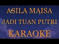 Asila Maisa - Jadi Tuan Putri INSTRUMENTAL (disertai VIDEO LIRIK KARAOKE)
