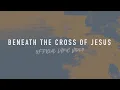 Lagu Beneath the Cross of Jesus | Reawaken Hymns | Official Lyric Video