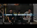 Download Lagu STUDIO SESSION ORNITO - TAK SEHANGAT DULU
