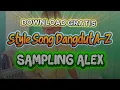 Lagu Download GRATIS Style Song Dangdut A-Z Sampling ALEX 🔥