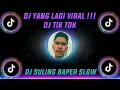 Lagu DJ SLOW SULING TIK TOK PALING BAPER