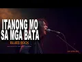 ITANONG MO SA MGA BATA - ASIN | BLUES ROCK | KALYE BLUES