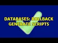 Databases Rollback generate scripts